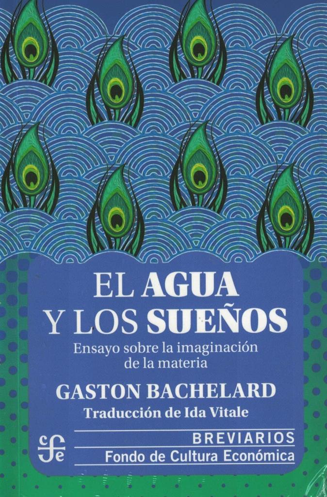 AGUA Y LOS SUEÑOS, EL- ENSAYO SOBRE LA IMAGINACION DE LA MATERIA