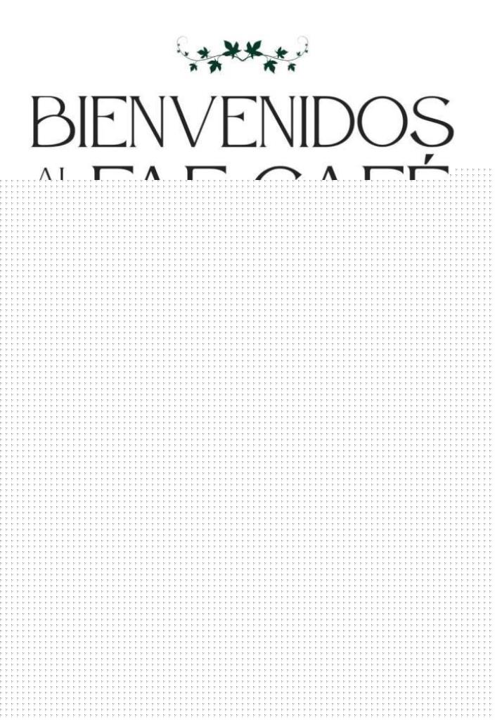 BIENVENIDOS AL FAE CAFE