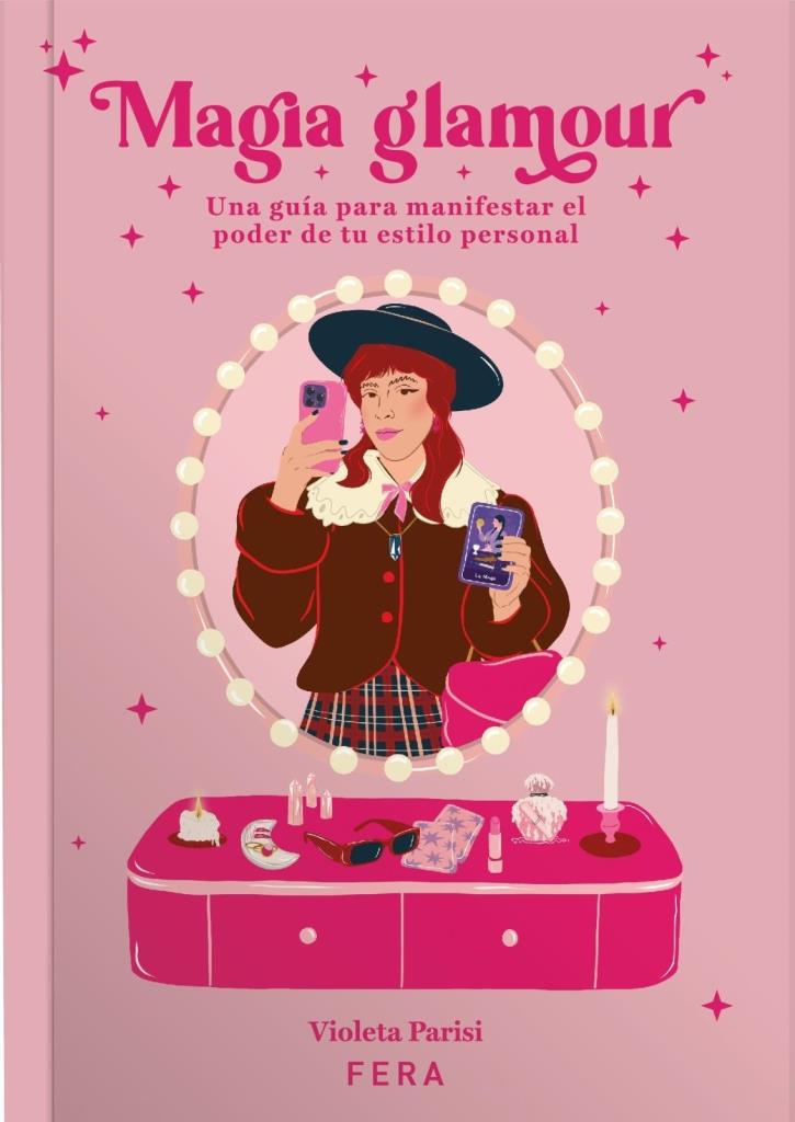 MAGIA GLAMOUR- UNA GUIA PARA MANIFESTAR EL PODER DE TU ESTILO PERSONAL