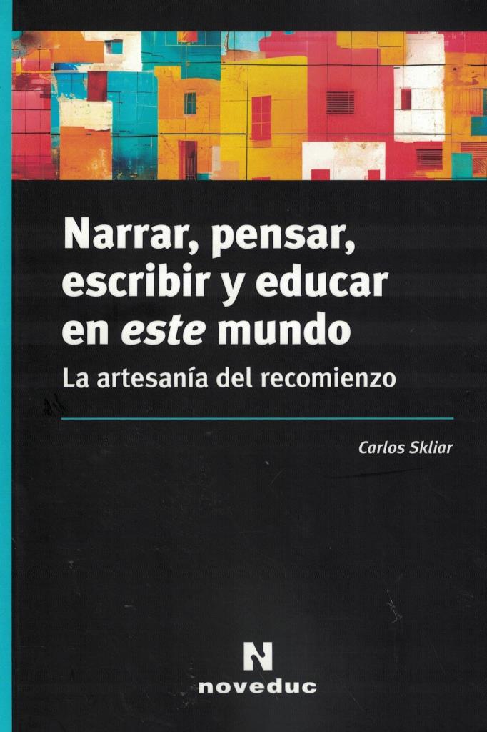 NARRAR, PENSAR, ESCRIBIR Y EDUCAR EN ESTE MUNDO