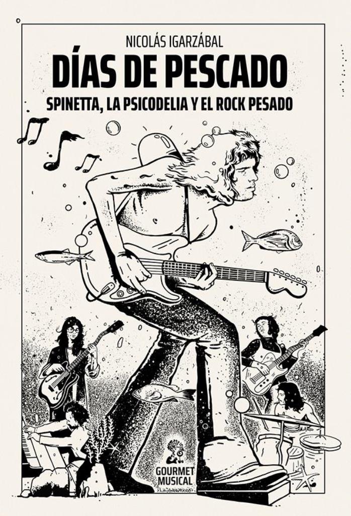 DIAS DE PESCADO - SPINETTA, LA PSICODELIA Y EL ROCK PESADO