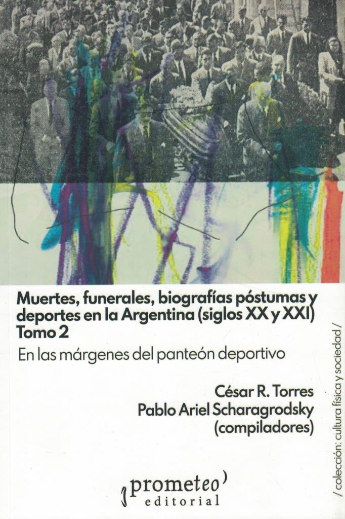 MUERTES FUNERALES BIOGRAFIAS POSTUMAS Y DEPORTES EN ARGENTINA TOMO 2