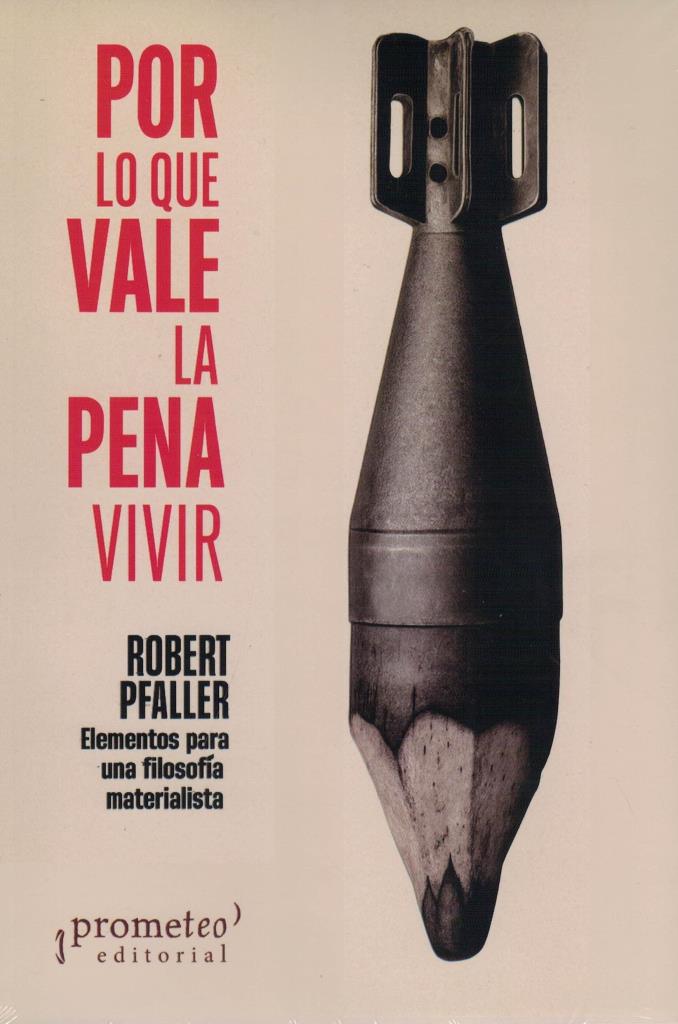 POR LO QUE VALE LA PENA VIVIR- ELEMENTOS PARA UNA FILOSOFIA MATERIALISTA