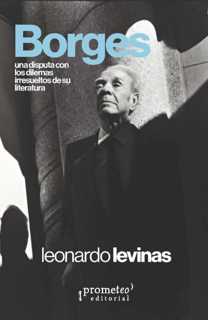BORGES- UNA DISPUTA CON LOS DILEMAS IRRESUELTOS DE SU LITERATURA