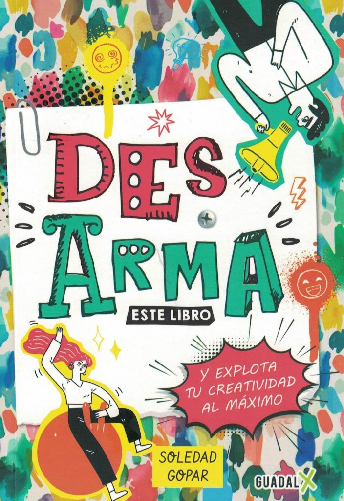DESARMA ESTE LIBRO Y EXPLOTA TU CREATIVIDAD AL MAXIMO