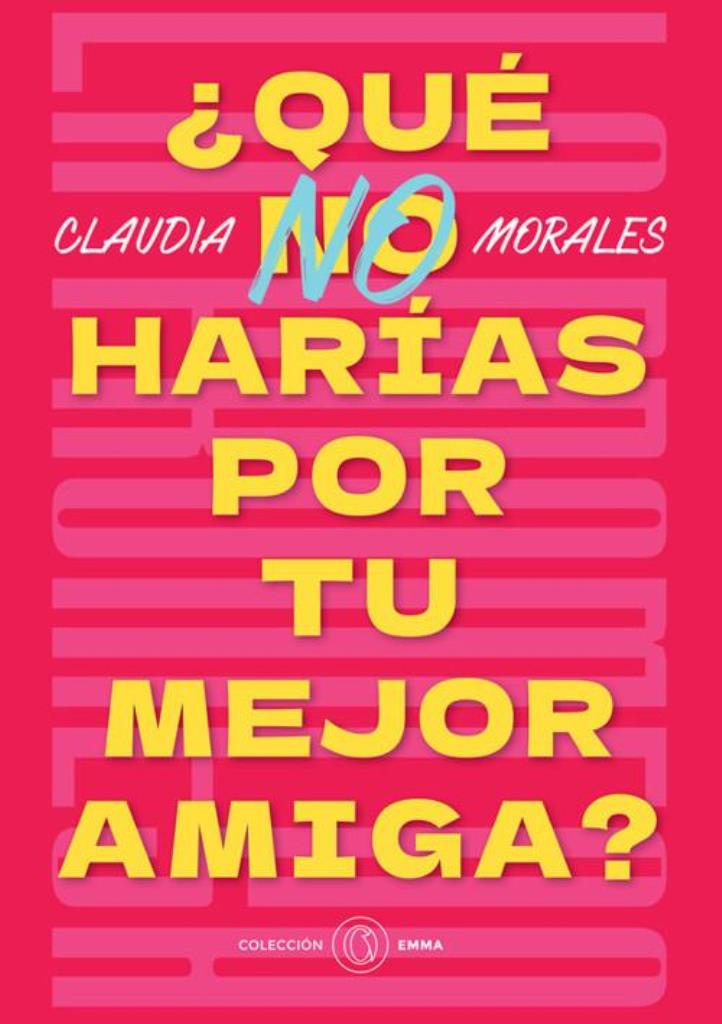 QUE NO HARÍAS POR TU MEJOR AMIGA