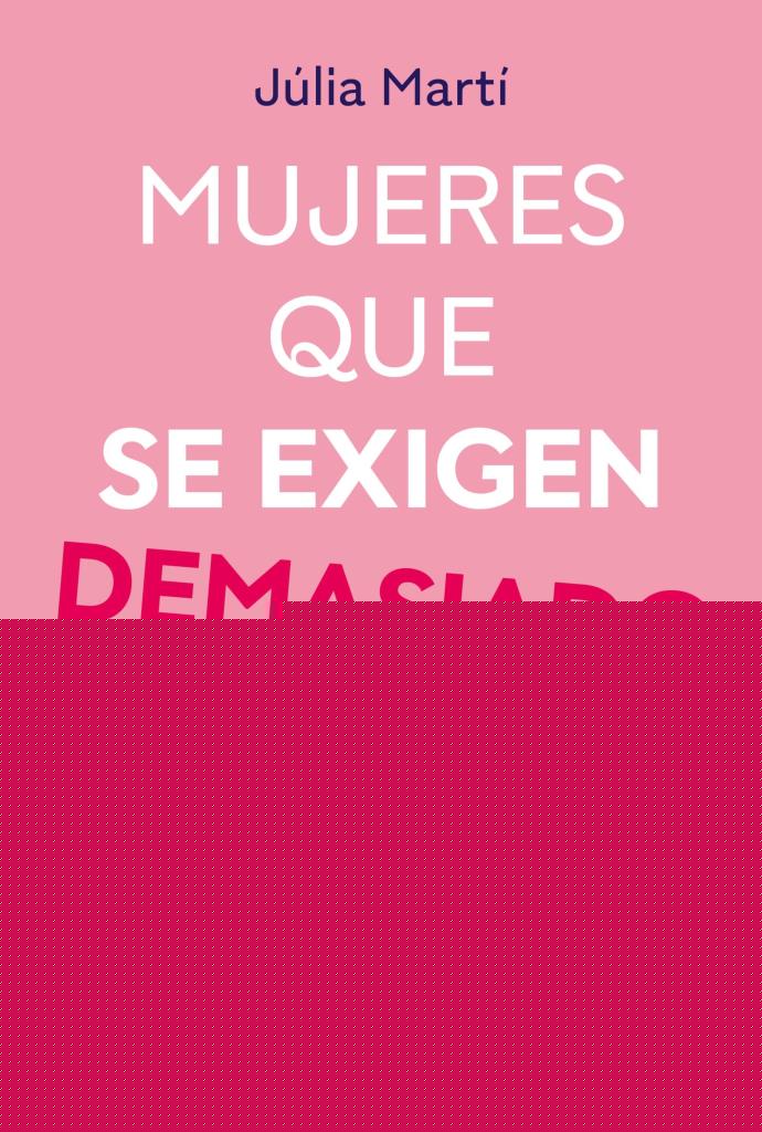 MUJERES QUE SE EXIGEN DEMASIADO