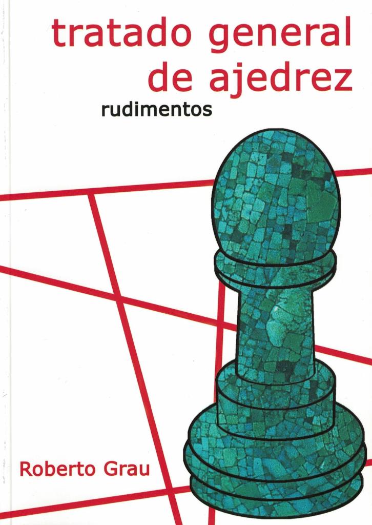 TRATADO GENERAL DE AJEDREZ. RUDIMENTOS (N.E.)