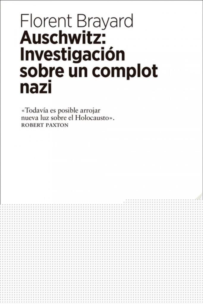 AUSCHWITZ- INVESTIGACION SOBRE UN COMPLOT NAZI