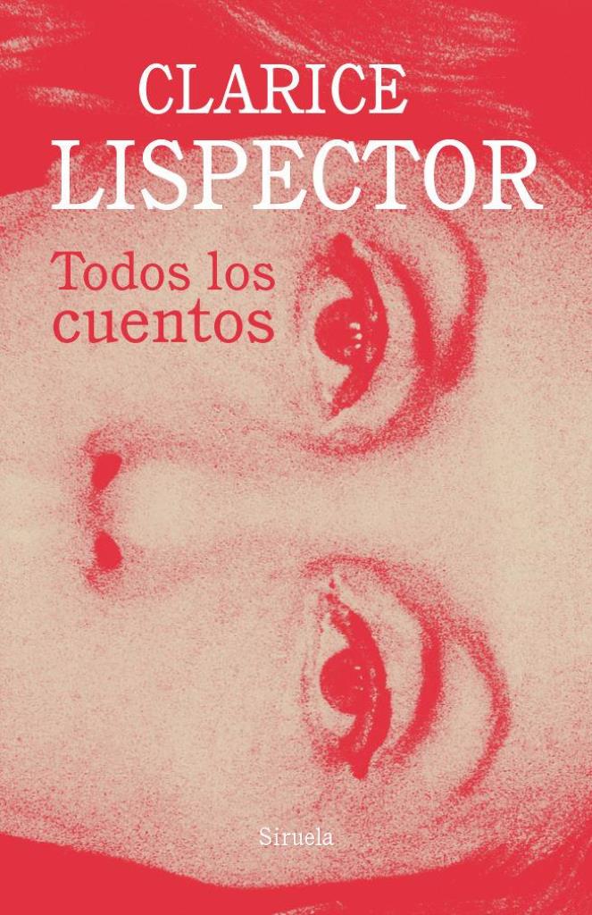 TODOS LOS CUENTOS CLARICE LISPECTOR ( RUSTICA )