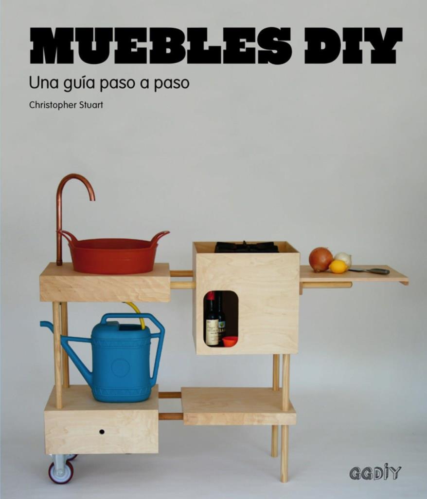 MUEBLES DIY. UNA GUIA PASO A PASO