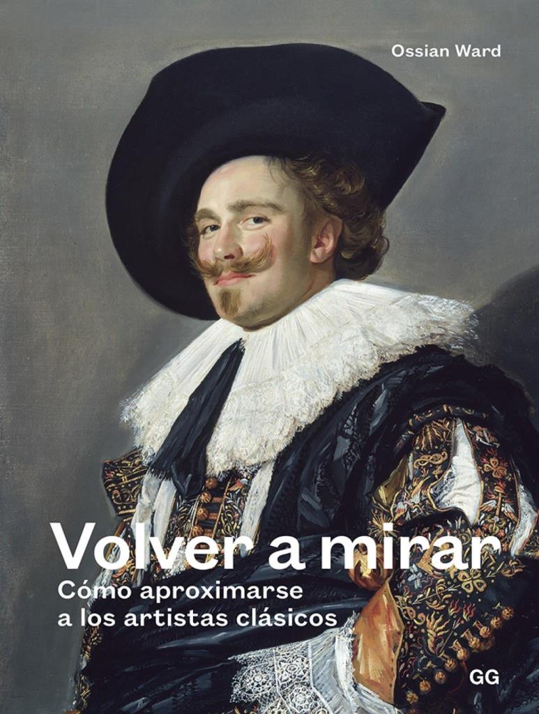 VOLVER A MIRAR- COMO APROXIMARSE A LOS ARTISTAS CLASICOS