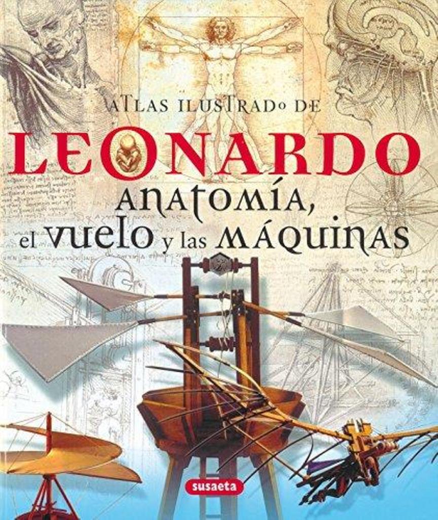ATLAS ILUSTRADO DE LEONARDO ANATOMIA, EL VUELO Y LAS MAQUINA