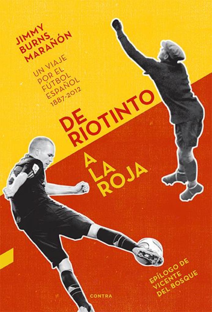 DE RIOTINTO A LA ROJA-  UN VIAJE POR EL FUTBOL ESPAÑOL 1887-2012