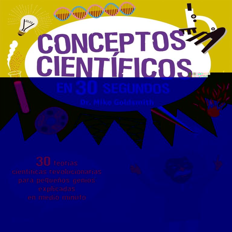 CONCEPTOS CIENTIFICOS EN 30 SEGUNDOS