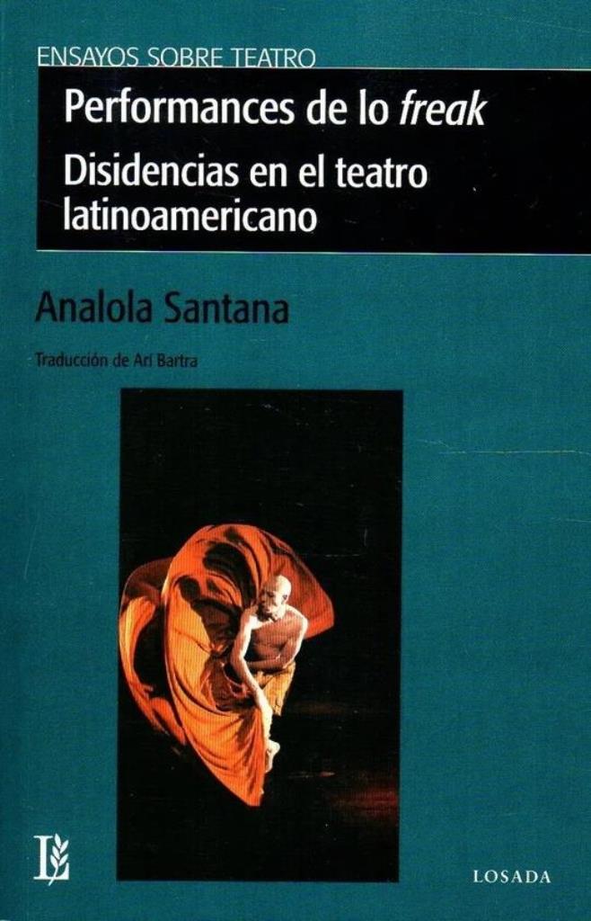 PERFOMARCE DE LO FREAK- DISIDENCIAS EN EL TEATRO LATINOAMERICANO
