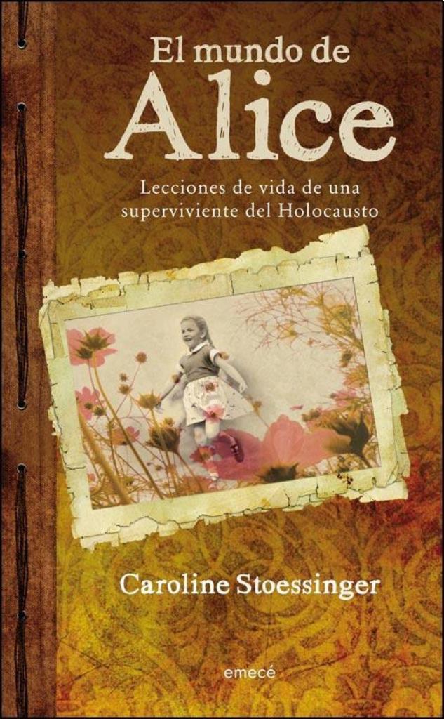 MUNDO DE ALICE, EL. LECCIONES DE UNA SUPERVIVIENTE DEL HOLOC