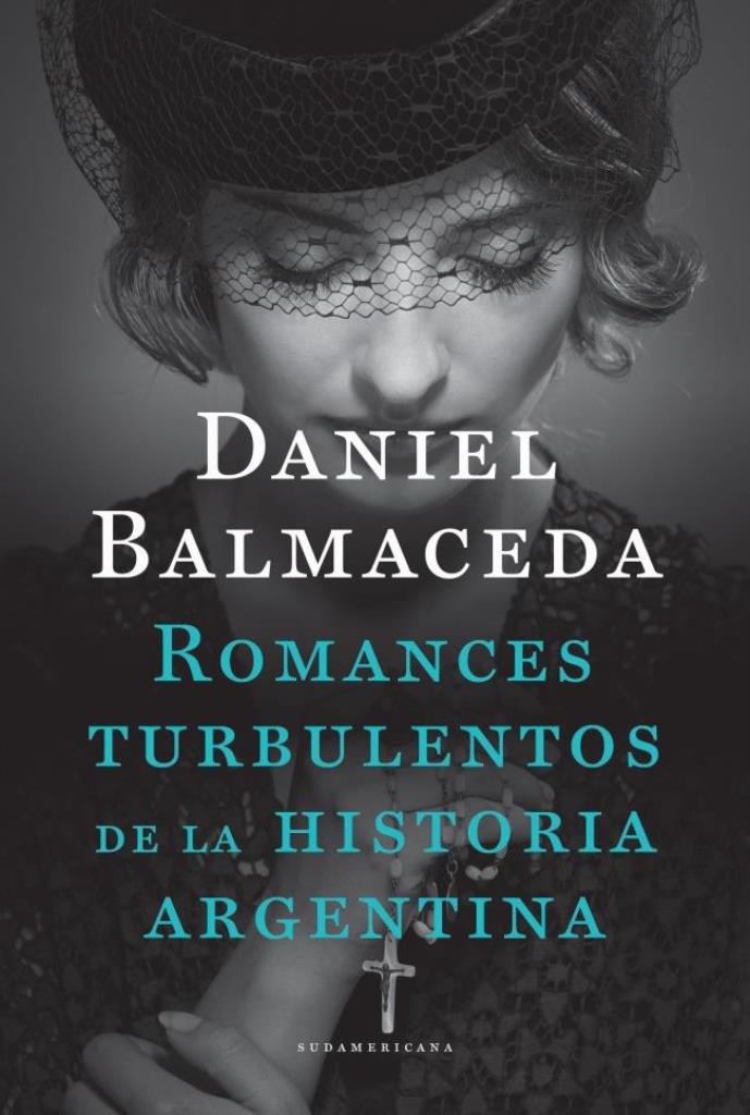 ROMANCES TURBULENTOS DE LA HISTORIA ARGENTINA