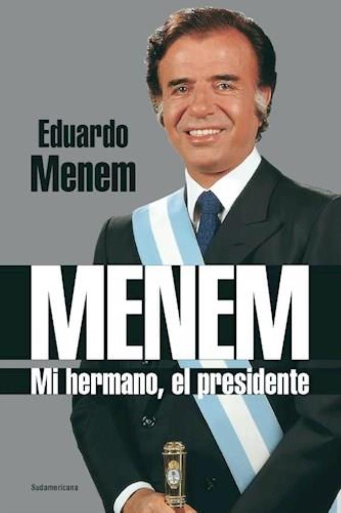 MENEM - MI HERMANO, EL PRESIDENTE