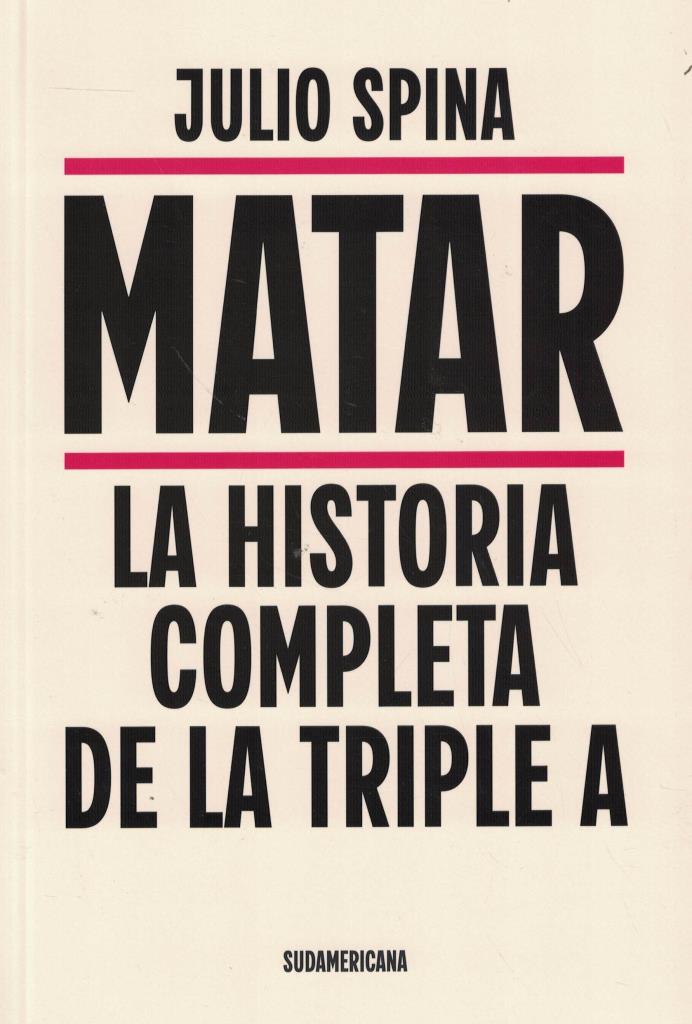 MATAR- LA HISTORIA COMPLETA DE LA TRIPLE A