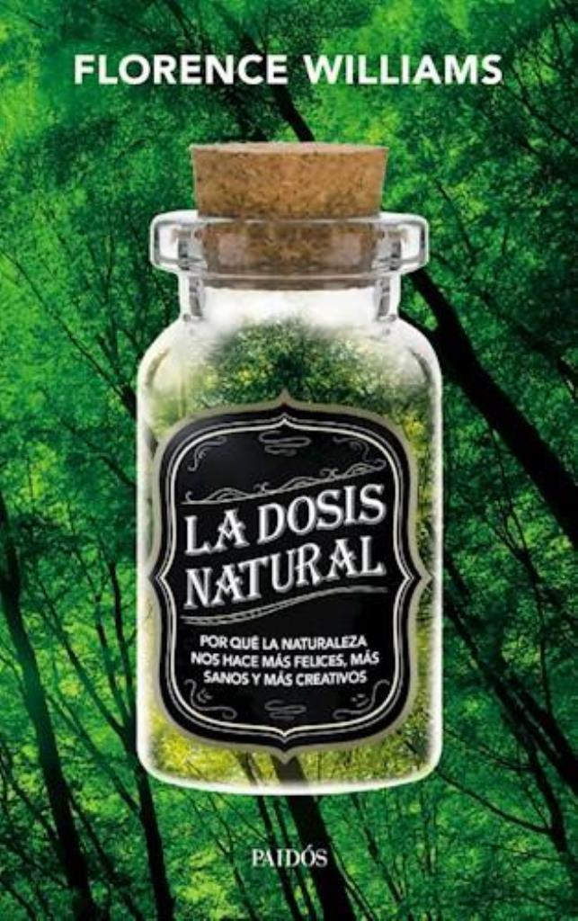 DOSIS NATURAL, LA. POR QUE LA NATURALEZA NOS HACE MAS FEL