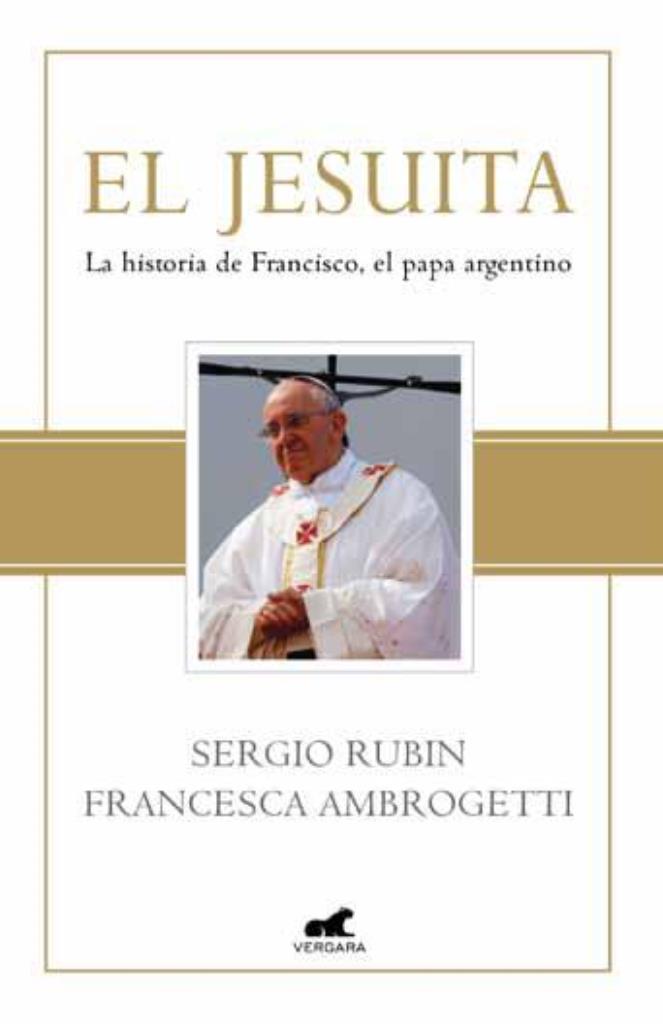 JESUITA, EL- LA HISTORIA DE FRANCISCO I. EL PAPA ARGENTINO
