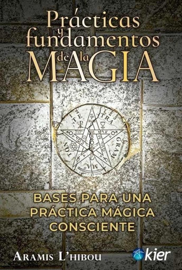 PRÁCTICAS Y FUNDAMENTOS DE LA MAGIA- Bases para una práctica mágica consciente