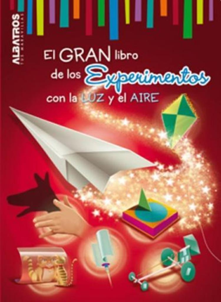 GRAN LIBRO DE LOS EXPERIMENTOS CON LA LUZ Y EL AIRE, EL