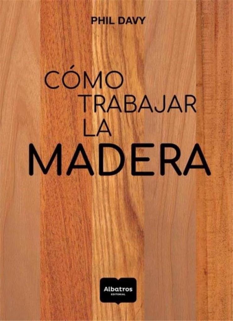 COMO TRABAJAR LA MADERA