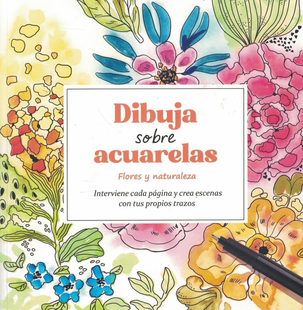 DIBUJA SOBRE ACUARELAS- FLORES Y NATURAL