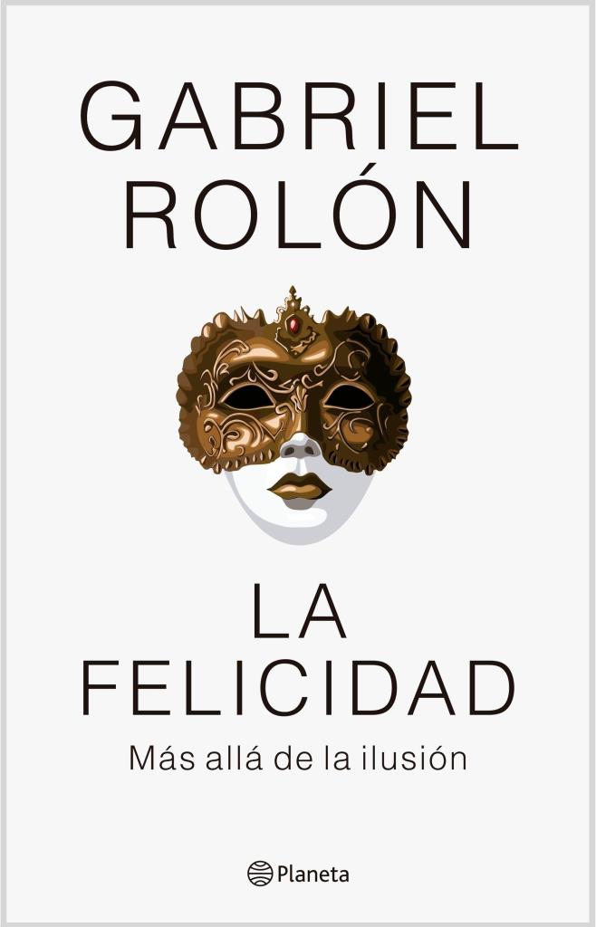 FELICIDAD, LA - MAS ALLA DE LA ILUSION