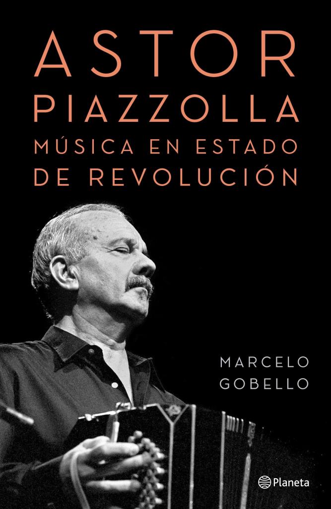 ASTOR PIAZZOLLA, MUSICA EN ESTADO DE REVOLUCION