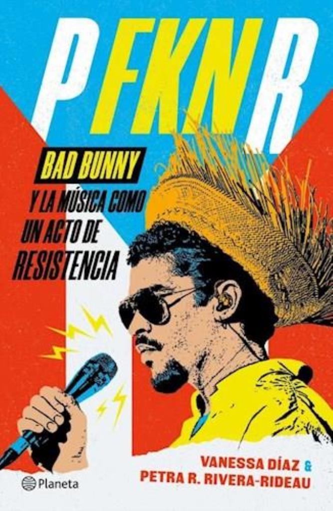 P FKN R- BAD BUNNY Y SU MUSICA COMO ACTO DE RESISTENCIA