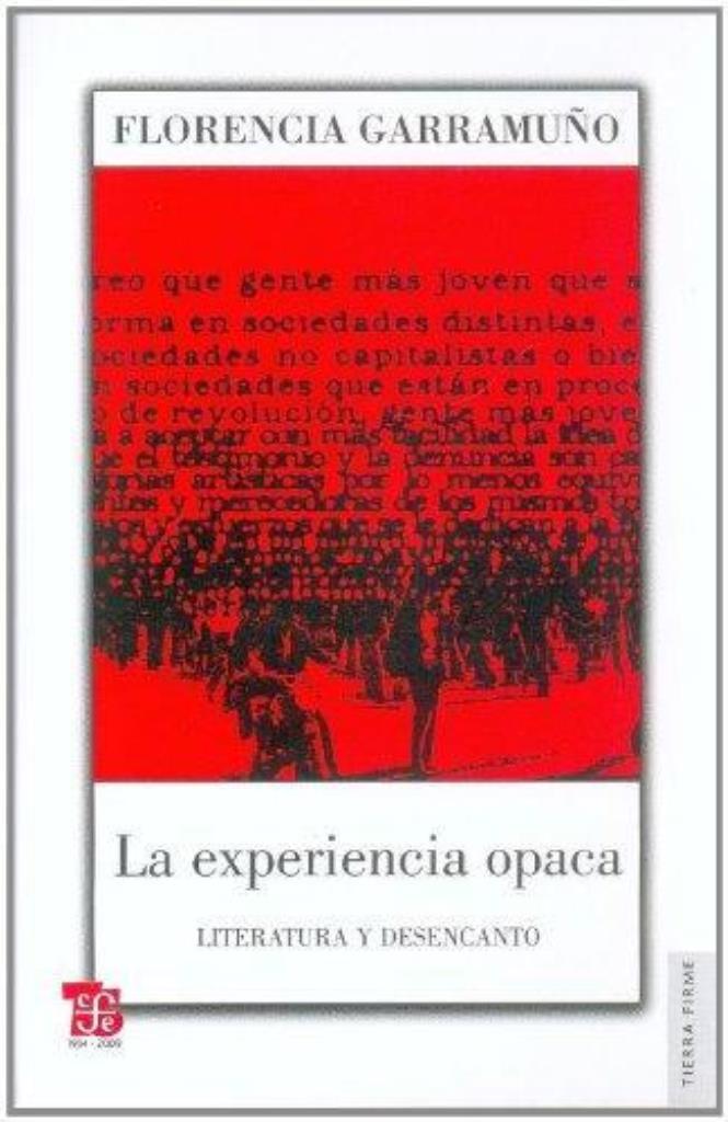 EXPERIENCIA OPACA, LA. LITERATURA Y DESENCANTO