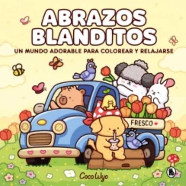 ABRAZOS BLANDITOS - UN MUNDO ADORABLE PARA COLOREAR Y RELAJARSE