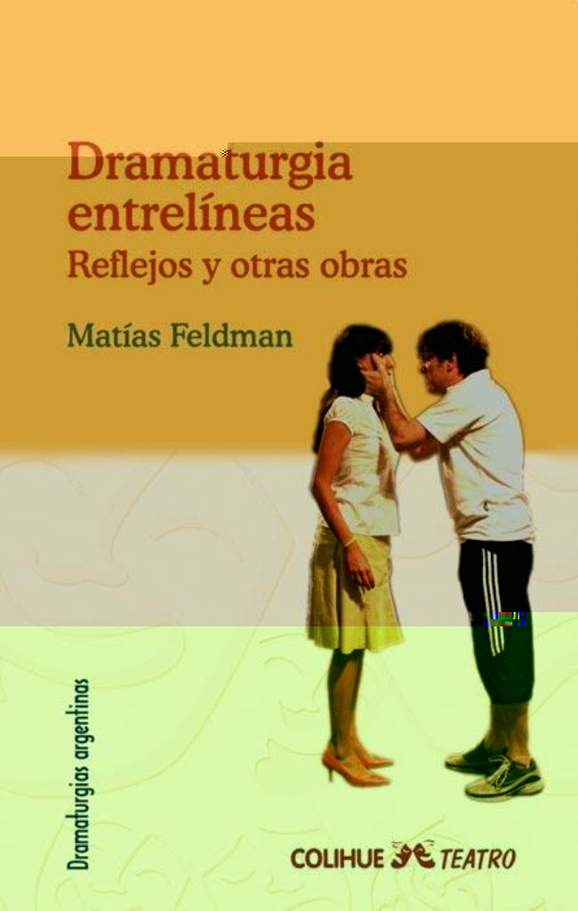 DRAMATURGIAS ENTRELINEAS. REFLEJOS Y OTRAS OBRAS