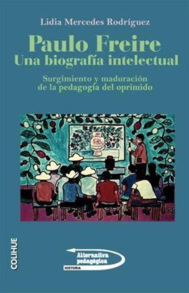 PAULO FREIRE. UNA BIOGRAFIA INTELECTUAL