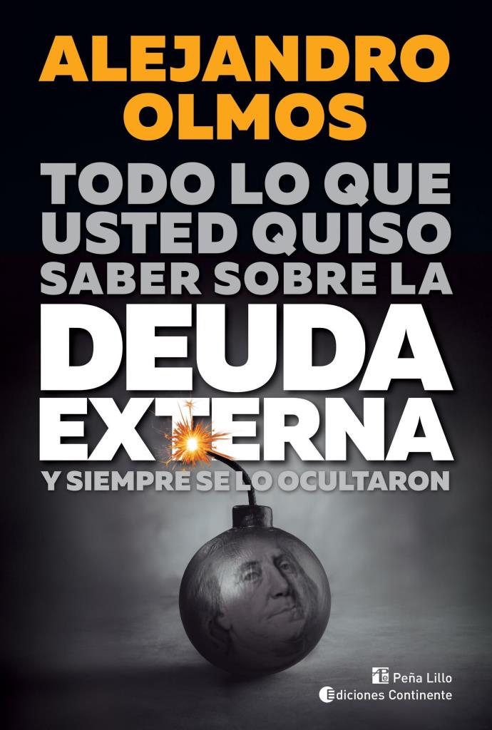 TODO LO QUE USTED QUISO SABER SOBRE LA DEUDA EXTERNA Y SIEMPRE SE LO OCULTARON