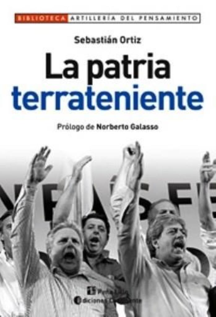 PATRIA TERRATENIENTE, LA. NUEVA BURGUESIA AGROINDUSTIRAL Y C