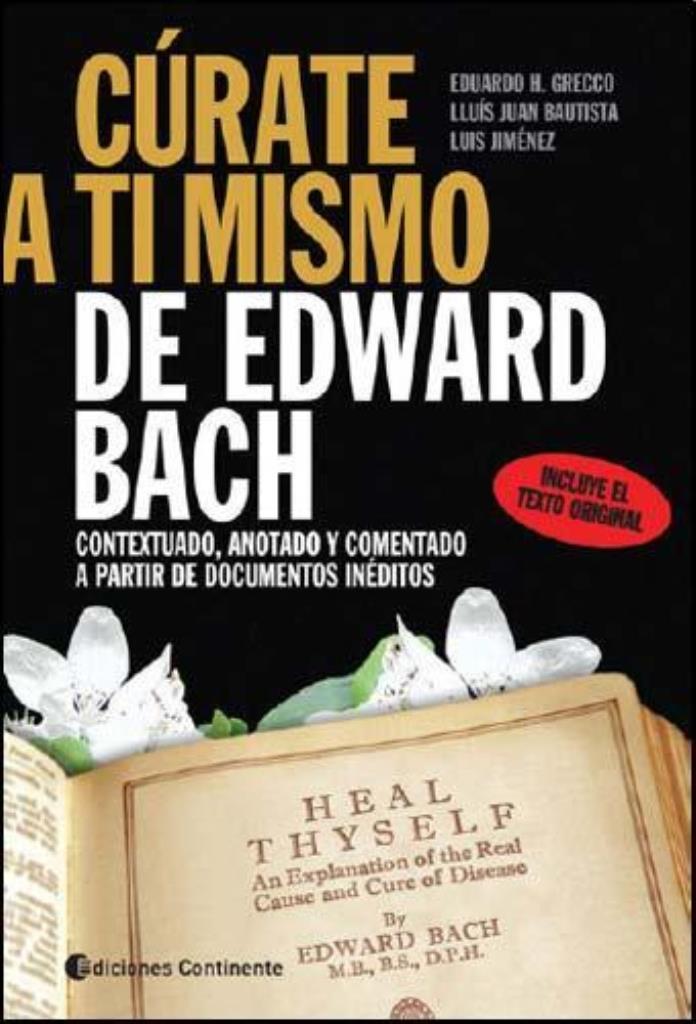 CURATE A TI MISMO, DE EDWARD BACH CONTEXTUADO, ANOTADO Y CO