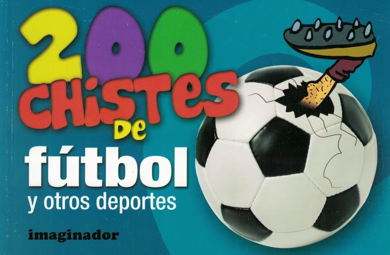 200 CHISTES DE FUTBOL Y OTROS DEPORTES