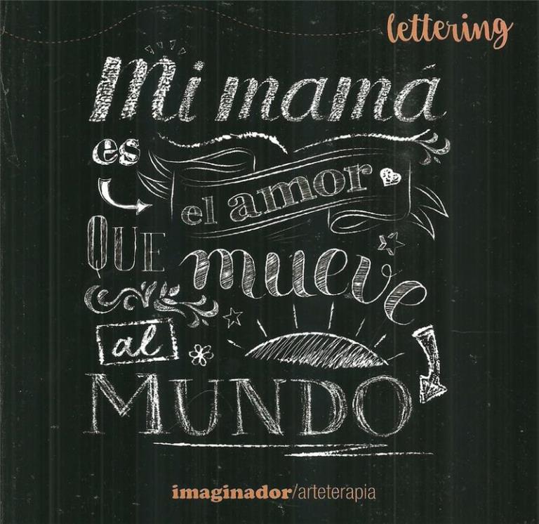 LETTERING: MI MAMA ES EL AMOR QUE MUEVE AL MUNDO