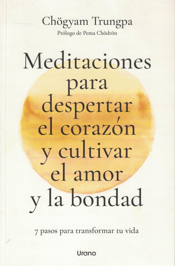 MEDITACIONES PARA DESPERTAR EL CORAZÑN Y CULTIVAR EL AMOR Y LA BONDAD. 7 PASOS..
