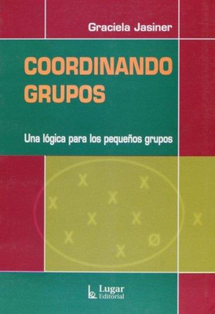 COORDINANDO GRUPOS- UNA LOGICA PARA LOS PEQUEÑOS GRUPOS