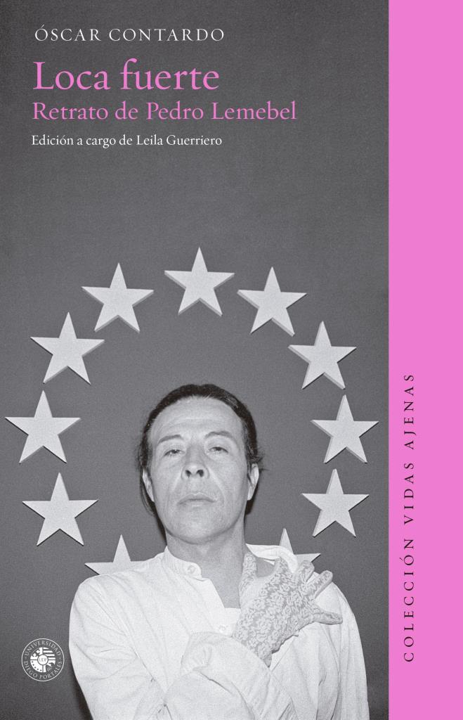 LOCA FUERTE. Retrato de Pedro Lemebel