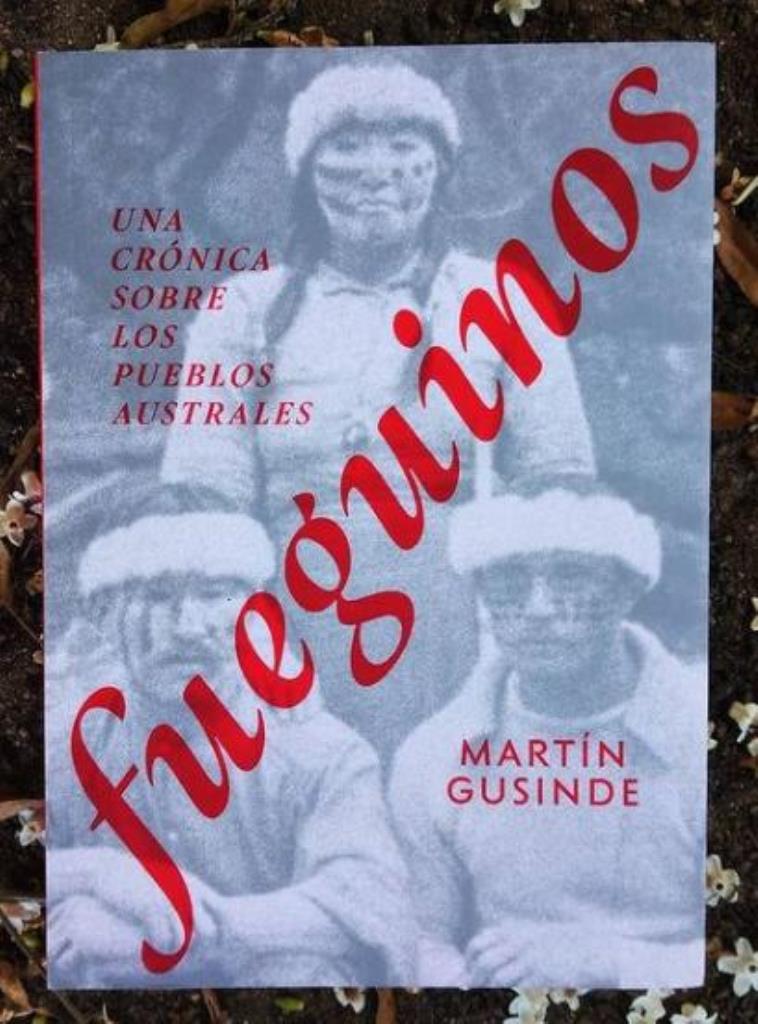 FUEGUINOS. UNA CRONICA SOBRE LOS PUEBLOS AUSTRALES