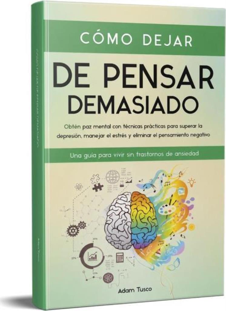 COMO DEJAR DE PENSAR DEMASIADO