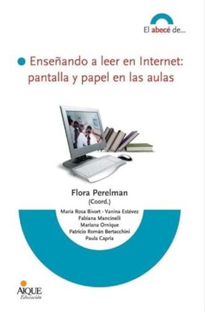 ENSEÑANDO A LEER EN INTERNET. PANTALLA Y PAPEL EN LAS AULAS