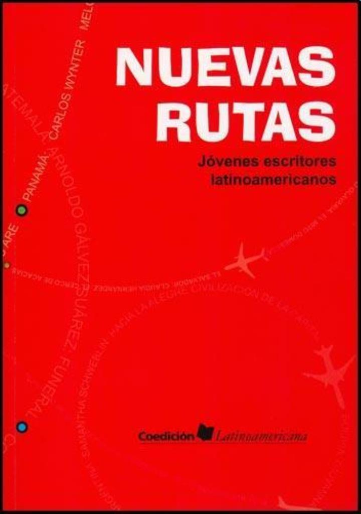 NUEVAS RUTAS. JOVENES ESCRITORES LATINOAMERICANOS