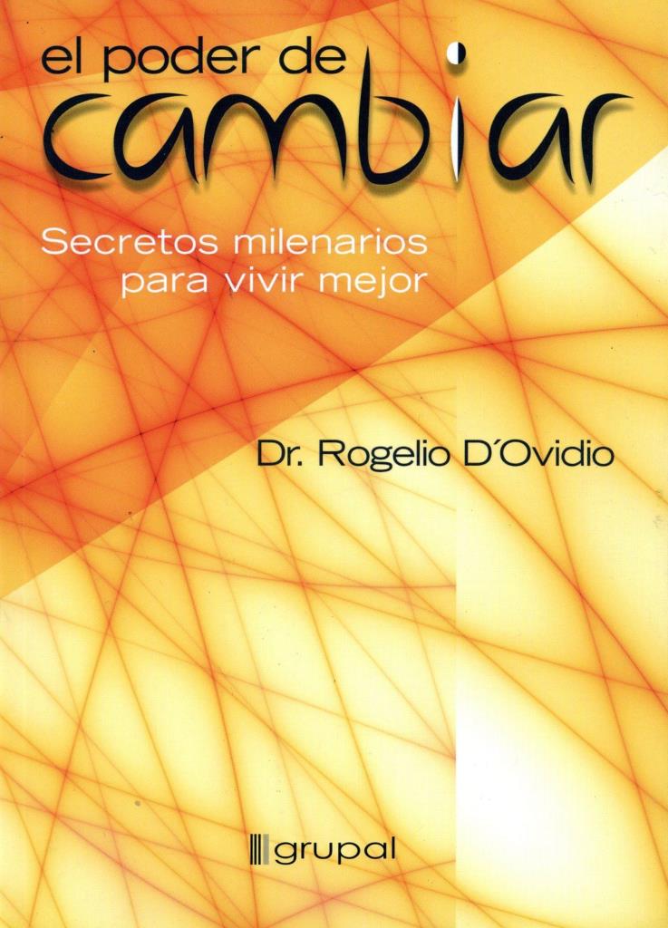 PODER DE CAMBIAR, EL. SECRETOS MILENARIOS PARA VIVIR MEJOR